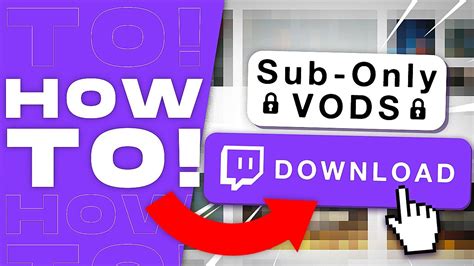 how to watch twitch vods without subscribing|Any downloader that lets you download subscribe only。